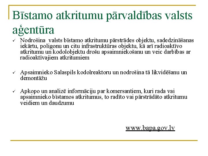 Bīstamo atkritumu pārvaldības valsts aģentūra ü Nodrošina valsts bīstamo atkritumu pārstrādes objektu, sadedzināšanas iekārtu,