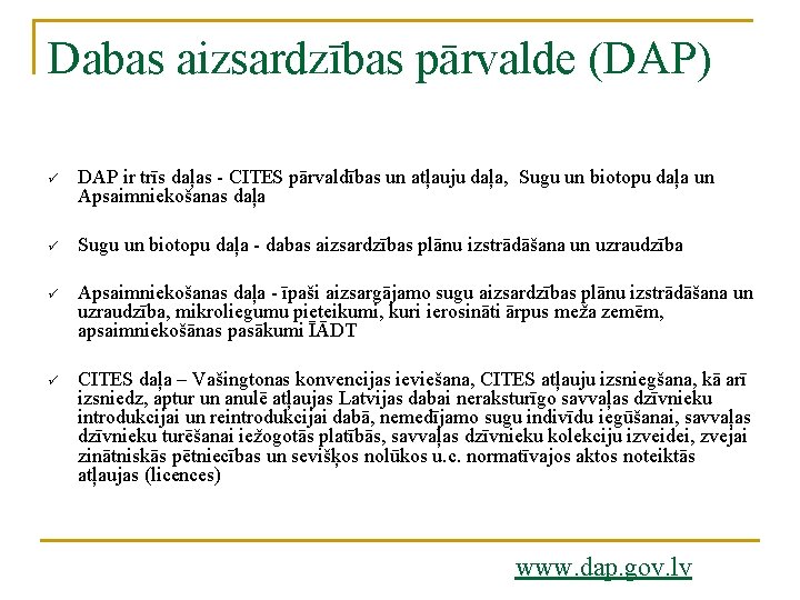 Dabas aizsardzības pārvalde (DAP) ü DAP ir trīs daļas - CITES pārvaldības un atļauju