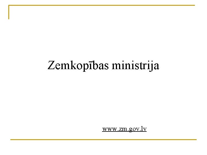 Zemkopības ministrija www. zm. gov. lv 