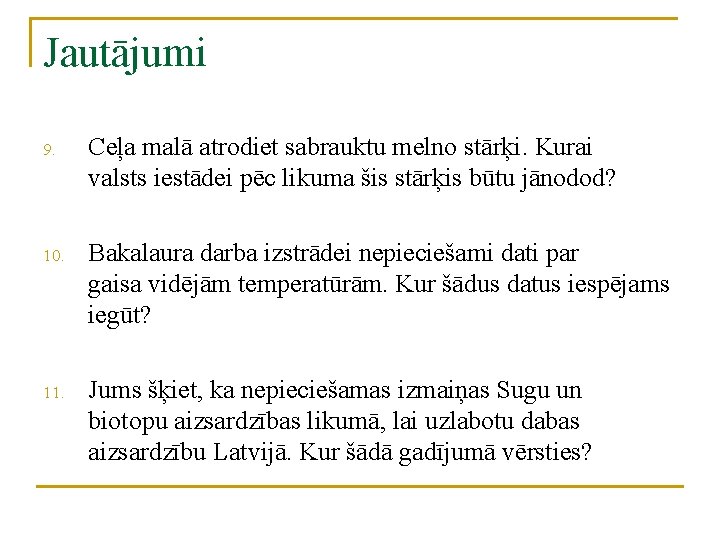 Jautājumi 9. Ceļa malā atrodiet sabrauktu melno stārķi. Kurai valsts iestādei pēc likuma šis