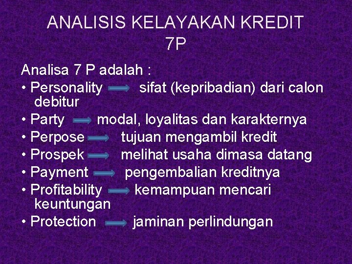 ANALISIS KELAYAKAN KREDIT 7 P Analisa 7 P adalah : • Personality sifat (kepribadian)