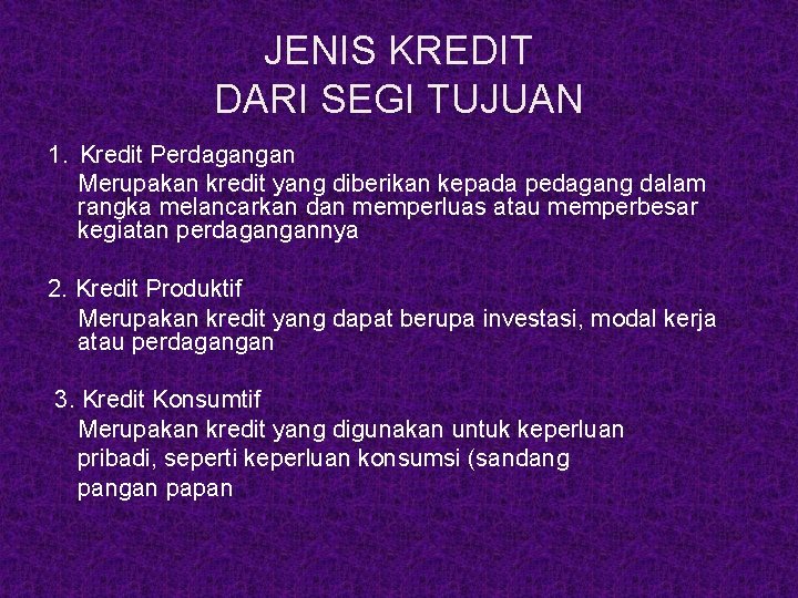 JENIS KREDIT DARI SEGI TUJUAN 1. Kredit Perdagangan Merupakan kredit yang diberikan kepada pedagang