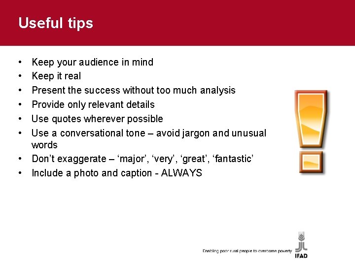 Useful tips • • • Keep your audience in mind Keep it real Present