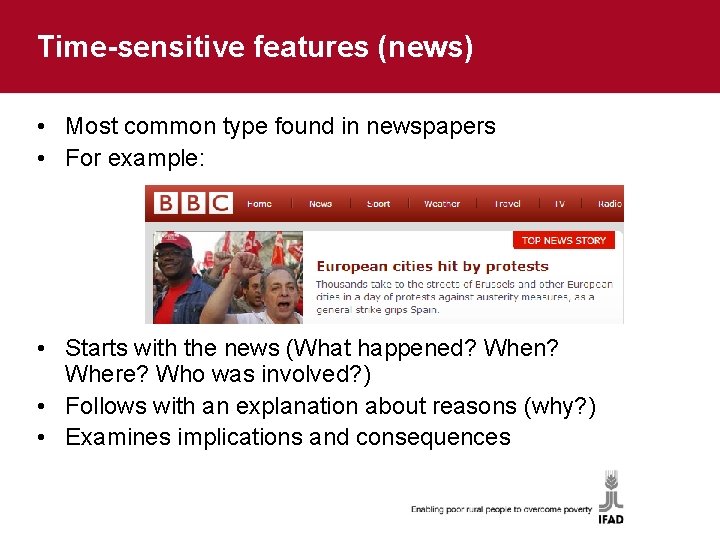 Time-sensitive features (news) • Most common type found in newspapers • For example: •