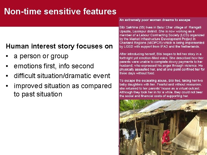 Non-time sensitive features Human interest story focuses on • a person or group •