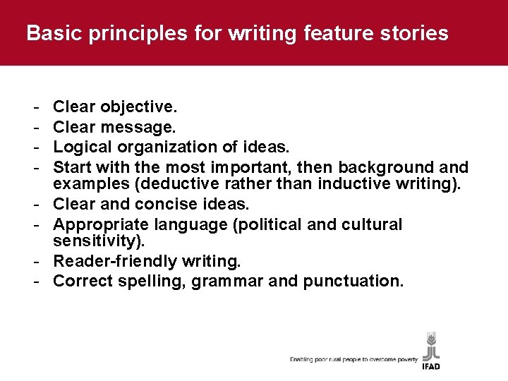 Basic principles for writing feature stories - Clear objective. Clear message. Logical organization of