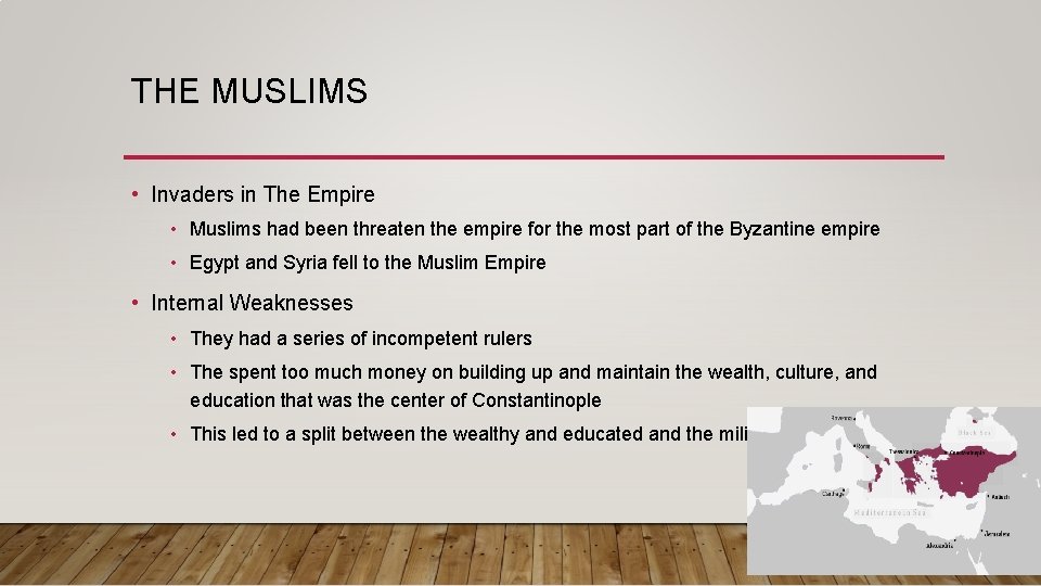 THE MUSLIMS • Invaders in The Empire • Muslims had been threaten the empire