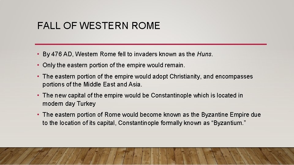 FALL OF WESTERN ROME • By 476 AD, Western Rome fell to invaders known