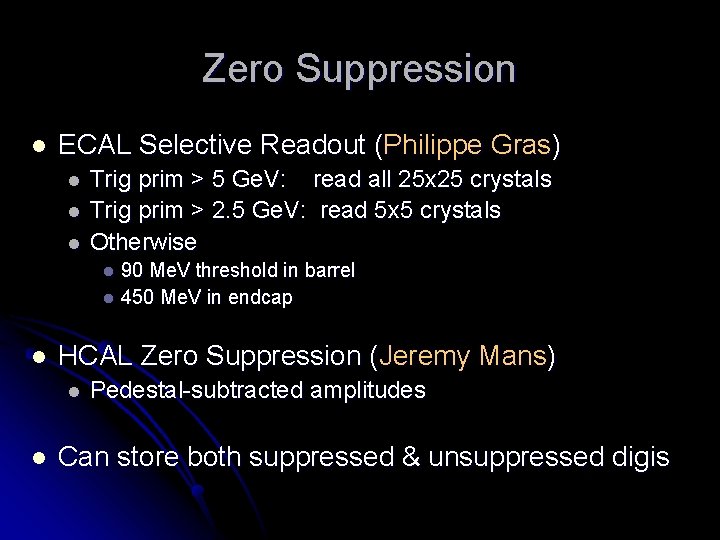 Zero Suppression l ECAL Selective Readout (Philippe Gras) l l l Trig prim >