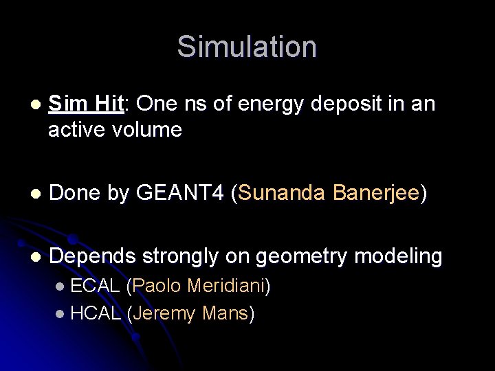 Simulation l Sim Hit: One ns of energy deposit in an active volume l