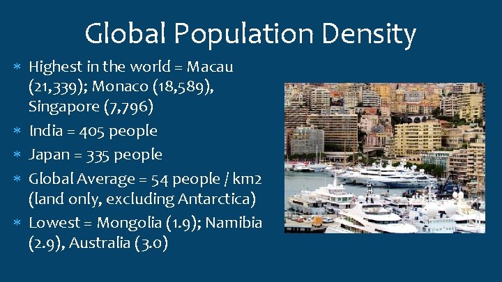 Global Population Density Highest in the world = Macau (21, 339); Monaco (18, 589),