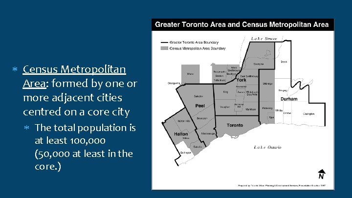  Census Metropolitan Area: formed by one or more adjacent cities centred on a