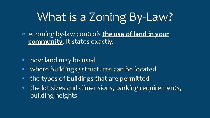 What is a Zoning By-Law? A zoning by-law controls the use of land in