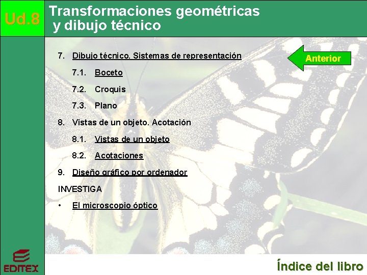 Transformaciones geométricas Ud. 8 y dibujo técnico 7. Dibujo técnico. Sistemas de representación 7.