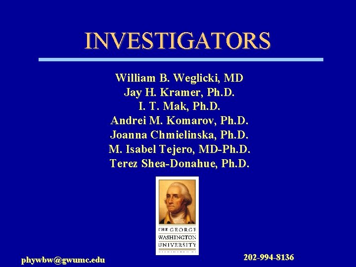 Investigators William B Weglicki Md Jay H Kramer
