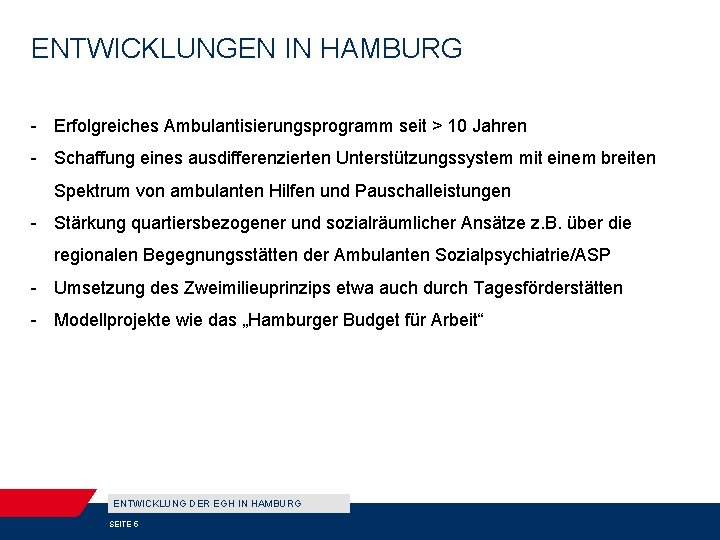 ENTWICKLUNGEN IN HAMBURG - Erfolgreiches Ambulantisierungsprogramm seit > 10 Jahren - Schaffung eines ausdifferenzierten