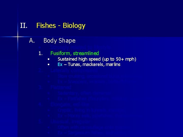 II. Fishes - Biology A. • 1. 2. 3. 4. 5. Body Shape •