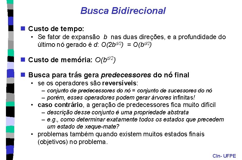 Busca Bidirecional n Custo de tempo: • Se fator de expansão b nas duas