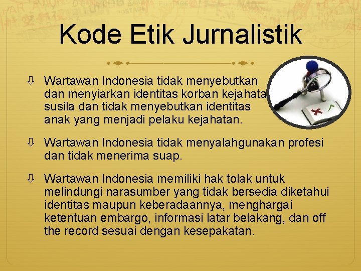 Kode Etik Jurnalistik Wartawan Indonesia tidak menyebutkan dan menyiarkan identitas korban kejahatan susila dan