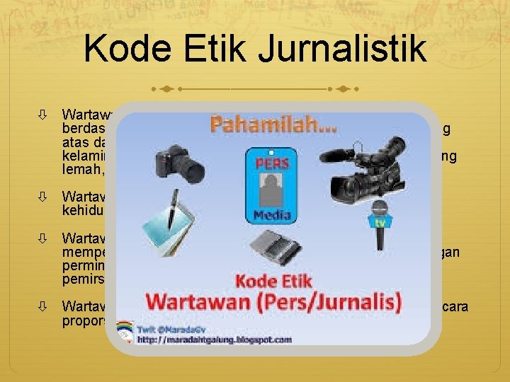 Kode Etik Jurnalistik Wartawan Indonesia tidak menulis atau menyiarkan berita berdasarkan prasangka atau diskriminasi