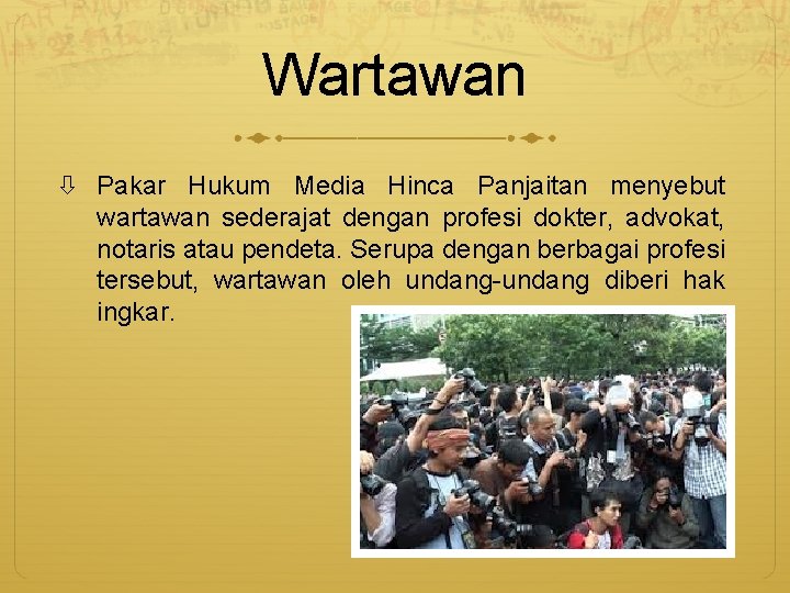 Wartawan Pakar Hukum Media Hinca Panjaitan menyebut wartawan sederajat dengan profesi dokter, advokat, notaris