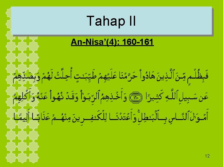 Tahap II An-Nisa’(4): 160 -161 12 