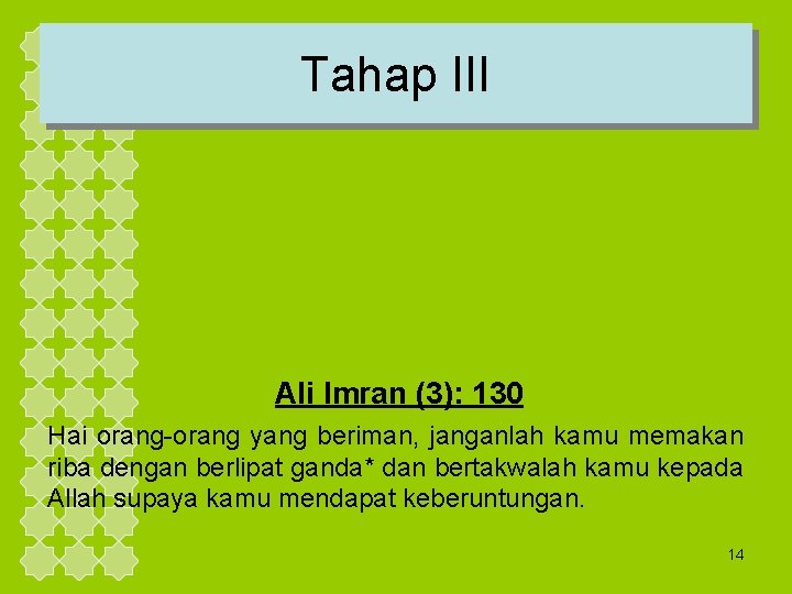 Tahap III Ali Imran (3): 130 Hai orang-orang yang beriman, janganlah kamu memakan riba