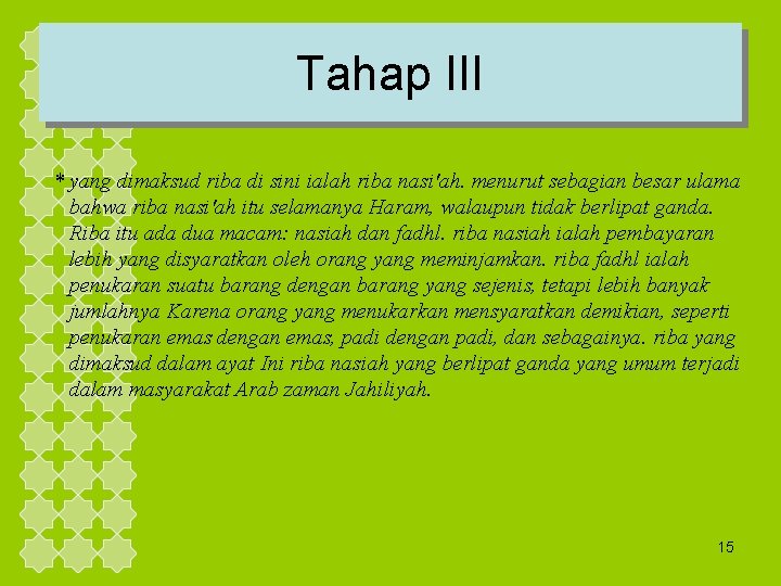 Tahap III * yang dimaksud riba di sini ialah riba nasi'ah. menurut sebagian besar