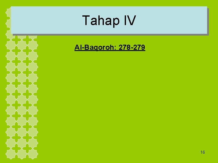 Tahap IV Al-Baqoroh: 278 -279 16 