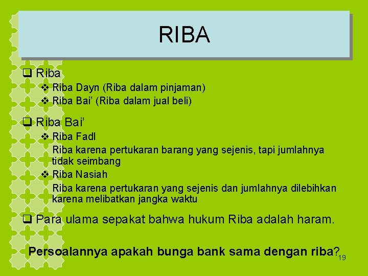 RIBA q Riba v Riba Dayn (Riba dalam pinjaman) v Riba Bai’ (Riba dalam