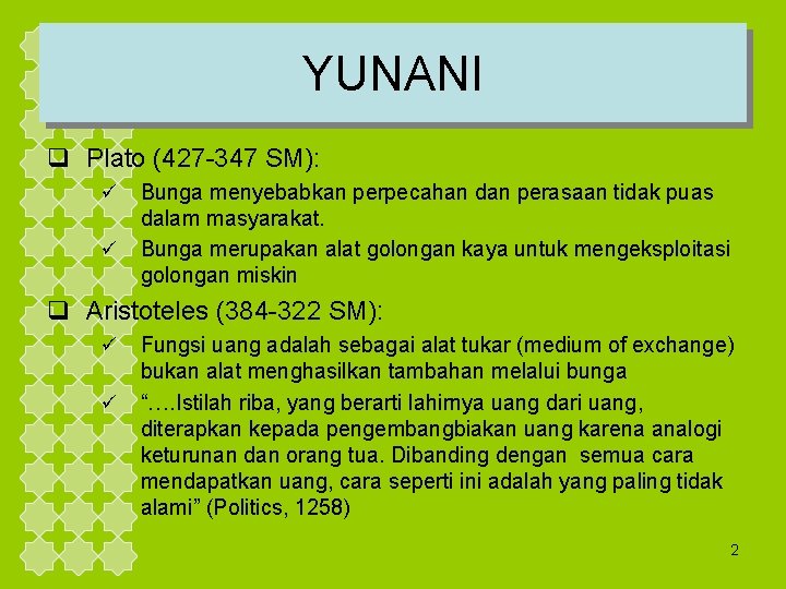 YUNANI q Plato (427 -347 SM): ü ü Bunga menyebabkan perpecahan dan perasaan tidak