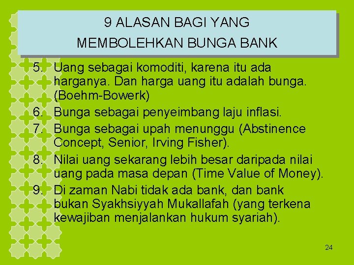 9 ALASAN BAGI YANG MEMBOLEHKAN BUNGA BANK 5. Uang sebagai komoditi, karena itu ada
