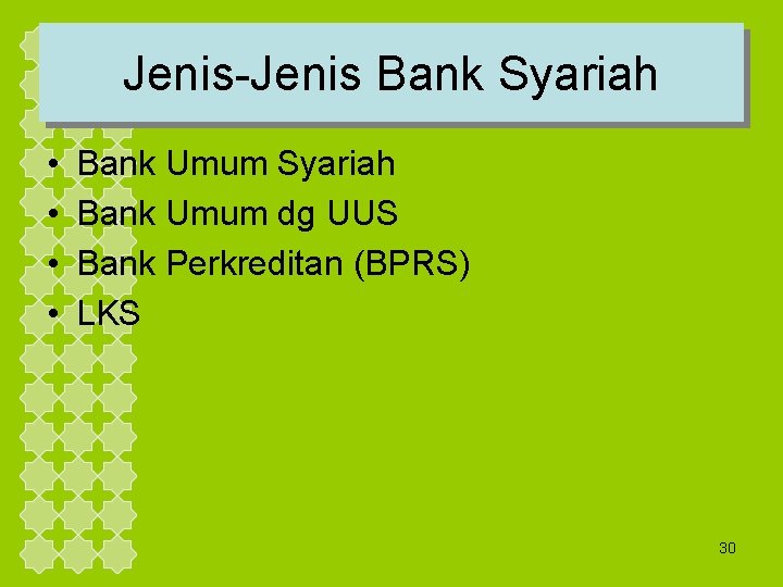 Jenis-Jenis Bank Syariah • • Bank Umum Syariah Bank Umum dg UUS Bank Perkreditan