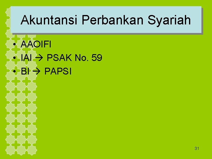 Akuntansi Perbankan Syariah • AAOIFI • IAI PSAK No. 59 • BI PAPSI 31