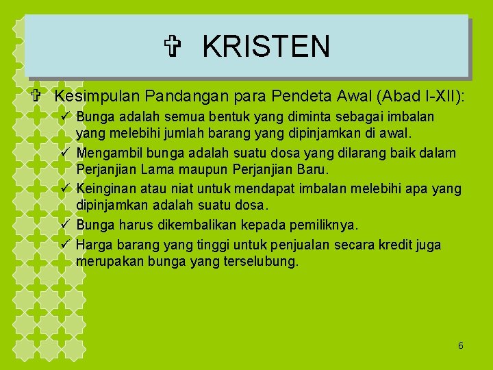 V KRISTEN V Kesimpulan Pandangan para Pendeta Awal (Abad I-XII): ü Bunga adalah semua