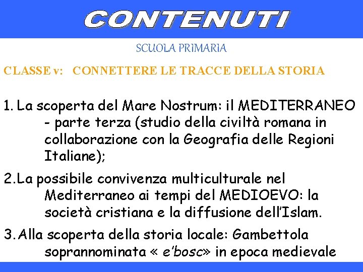 SCUOLA PRIMARIA CLASSE v: CONNETTERE LE TRACCE DELLA STORIA 1. La scoperta del Mare