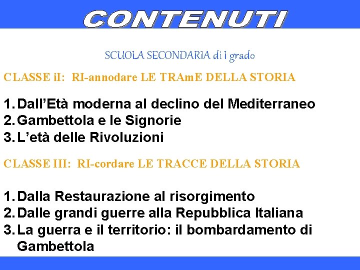 SCUOLA SECONDARIA di I grado CLASSE i. I: RI-annodare LE TRAm. E DELLA STORIA