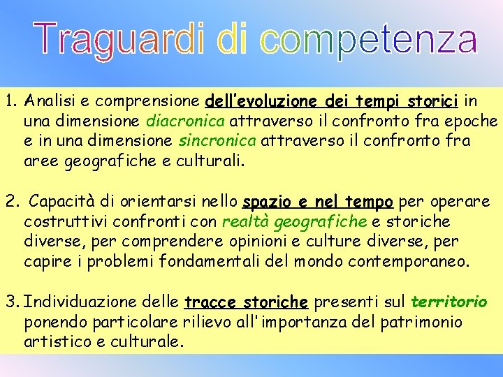 1. Analisi e comprensione dell’evoluzione dei tempi storici in una dimensione diacronica attraverso il