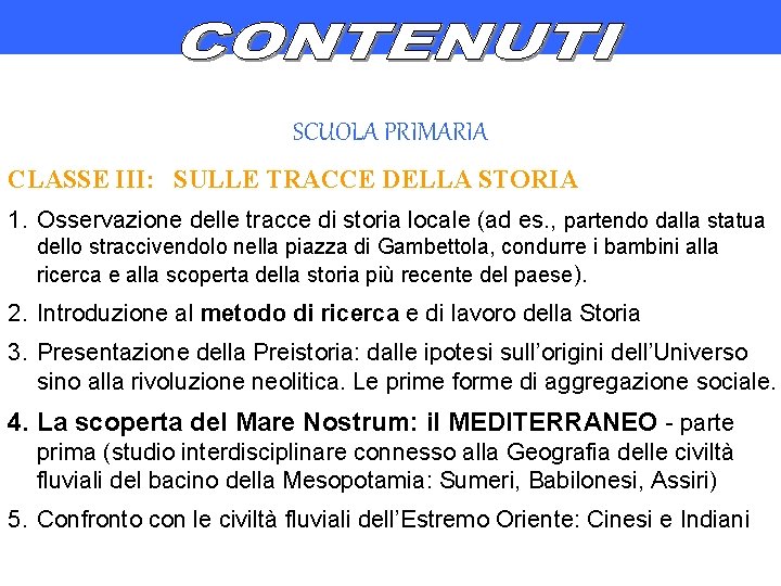 SCUOLA PRIMARIA CLASSE III: SULLE TRACCE DELLA STORIA 1. Osservazione delle tracce di storia