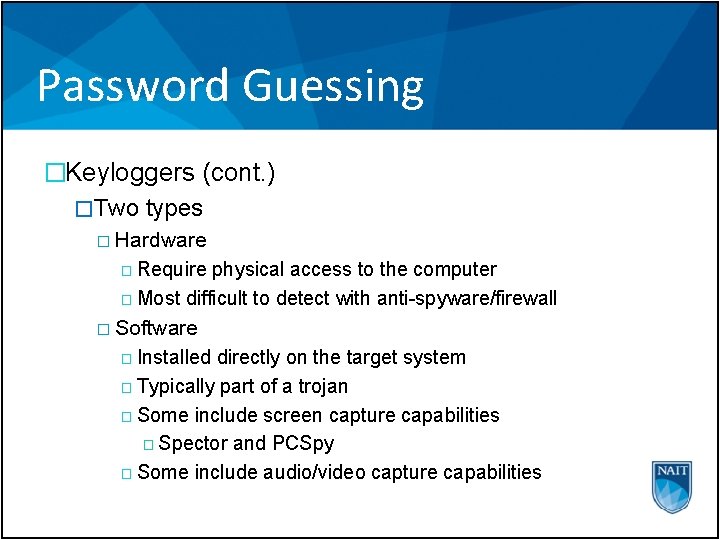 Password Guessing �Keyloggers (cont. ) �Two types � Hardware � Require physical access to