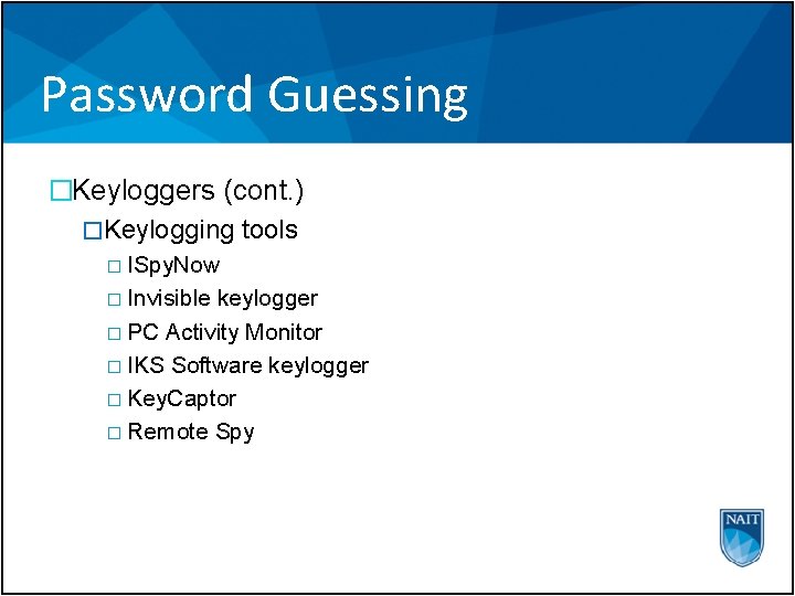 Password Guessing �Keyloggers (cont. ) �Keylogging tools � ISpy. Now � Invisible keylogger �