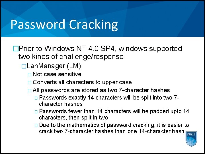 Password Cracking �Prior to Windows NT 4. 0 SP 4, windows supported two kinds