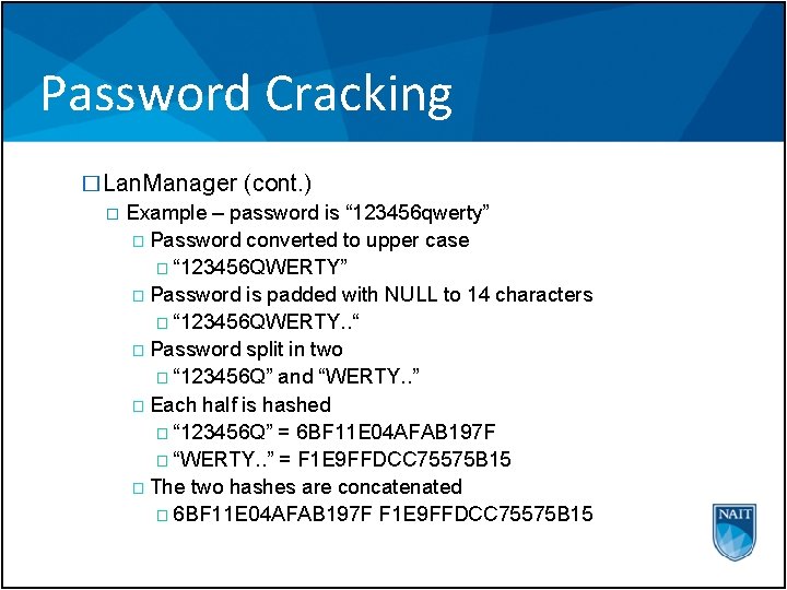 Password Cracking �Lan. Manager (cont. ) � Example – password is “ 123456 qwerty”