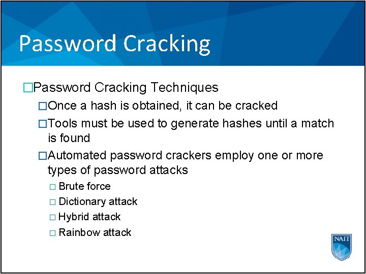 Password Cracking �Password Cracking Techniques �Once a hash is obtained, it can be cracked
