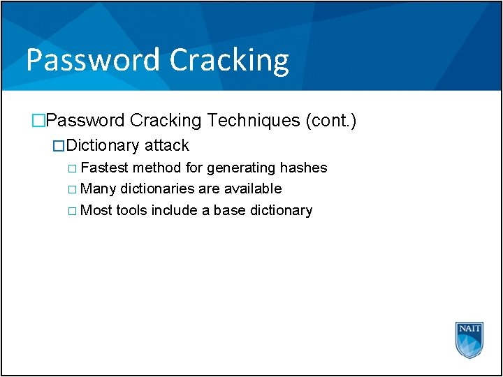 Password Cracking �Password Cracking Techniques (cont. ) �Dictionary attack � Fastest method for generating