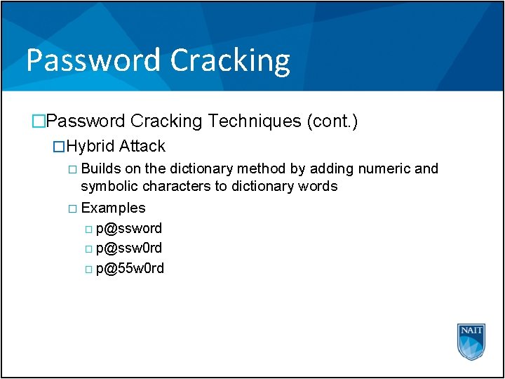 Password Cracking �Password Cracking Techniques (cont. ) �Hybrid Attack � Builds on the dictionary