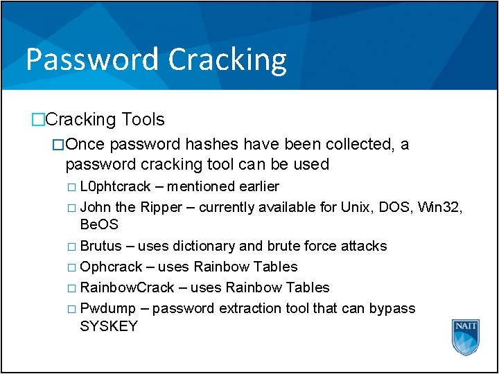 Password Cracking �Cracking Tools �Once password hashes have been collected, a password cracking tool