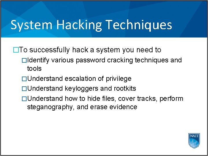 System Hacking Techniques �To successfully hack a system you need to �Identify various password