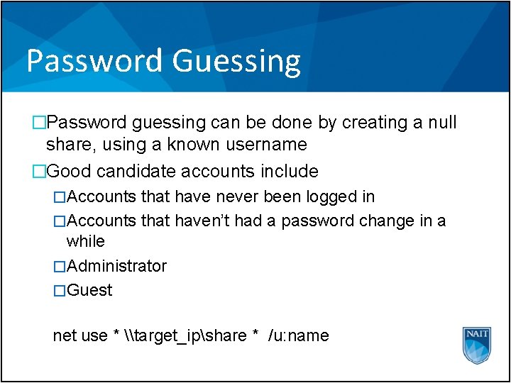 Password Guessing �Password guessing can be done by creating a null share, using a