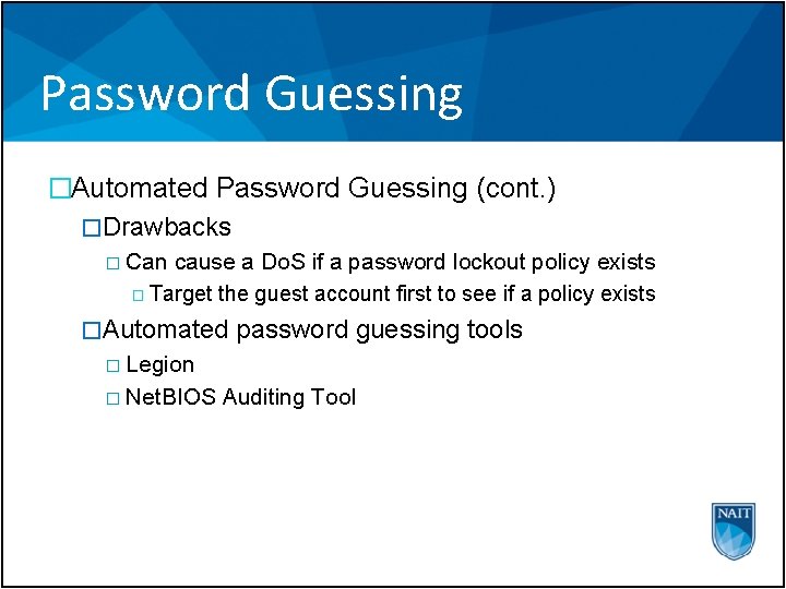 Password Guessing �Automated Password Guessing (cont. ) �Drawbacks � Can cause a Do. S